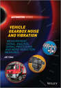 Vehicle Gearbox Noise and Vibration. Measurement, Signal Analysis, Signal Processing and Noise Reduction Measures