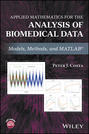 Applied Mathematics for the Analysis of Biomedical Data. Models, Methods, and MATLAB