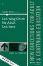 Learning Cities for Adult Learners. New Directions for Adult and Continuing Education, Number 145