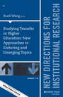 Studying Transfer in Higher Education: New Approaches to Enduring and Emerging Topics. New Directions for Institutional Research, Number 170