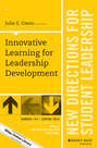 Innovative Learning for Leadership Development. New Directions for Student Leadership, Number 145