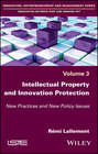 Intellectual Property and Innovation Protection. New Practices and New Policy Issues