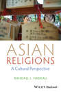 Asian Religions. A Cultural Perspective