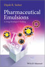 Pharmaceutical Emulsions. A Drug Developer's Toolbag