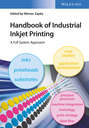 Handbook of Industrial Inkjet Printing. A Full System Approach