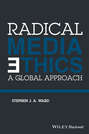 Radical Media Ethics. A Global Approach