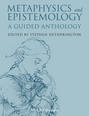 Metaphysics and Epistemology. A Guided Anthology