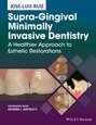 Supra-Gingival Minimally Invasive Dentistry. A Healthier Approach to Esthetic Restorations