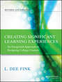 Creating Significant Learning Experiences. An Integrated Approach to Designing College Courses