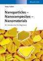Nanoparticles - Nanocomposites – Nanomaterials. An Introduction for Beginners