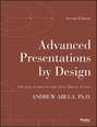 Advanced Presentations by Design. Creating Communication that Drives Action