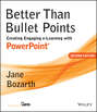 Better Than Bullet Points. Creating Engaging e-Learning with PowerPoint