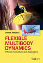 Flexible Multibody Dynamics. Efficient Formulations and Applications