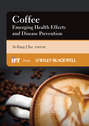 Coffee. Emerging Health Effects and Disease Prevention