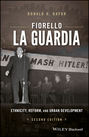 Fiorello La Guardia. Ethnicity, Reform, and Urban Development
