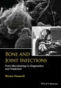 Bone and Joint Infections. From Microbiology to Diagnostics and Treatment