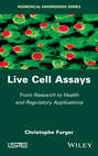 Live Cell Assays. From Research to Regulatory Applications