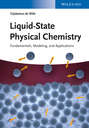 Liquid-State Physical Chemistry. Fundamentals, Modeling, and Applications