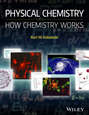Physical Chemistry. How Chemistry Works