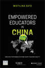 Empowered Educators in China. How High-Performing Systems Shape Teaching Quality