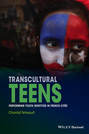 Transcultural Teens. Performing Youth Identities in French Cités