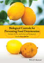 Biological Controls for Preventing Food Deterioration. Strategies for Pre- and Postharvest Management