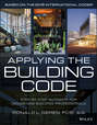 Applying the Building Code. Step-by-Step Guidance for Design and Building Professionals
