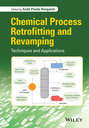 Chemical Process Retrofitting and Revamping. Techniques and Applications