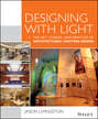 Designing With Light. The Art, Science and Practice of Architectural Lighting Design