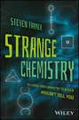 Strange Chemistry. The Stories Your Chemistry Teacher Wouldn't Tell You