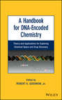 A Handbook for DNA-Encoded Chemistry. Theory and Applications for Exploring Chemical Space and Drug Discovery
