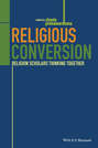 Religious Conversion. Religion Scholars Thinking Together