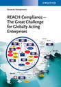 REACH Compliance. The Great Challenge for Globally Acting Enterprises