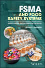 FSMA and Food Safety Systems. Understanding and Implementing the Rules