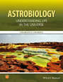 Astrobiology. Understanding Life in the Universe