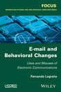 E-mail and Behavioral Changes. Uses and Misuses of Electronic Communications