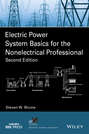 Electric Power System Basics for the Nonelectrical Professional