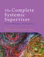 The Complete Systemic Supervisor. Context, Philosophy, and Pragmatics