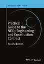 Practical Guide to the NEC3 Engineering and Construction Contract
