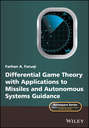 Differential Game Theory with Applications to Missiles and Autonomous Systems Guidance