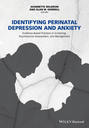Identifying Perinatal Depression and Anxiety. Evidence-based Practice in Screening, Psychosocial Assessment and Management
