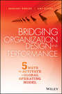 Bridging Organization Design and Performance. Five Ways to Activate a Global Operation Model