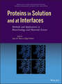 Proteins in Solution and at Interfaces. Methods and Applications in Biotechnology and Materials Science