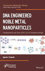 DNA Engineered Noble Metal Nanoparticles. Fundamentals and State-of-the-Art of Nanobiotechnology