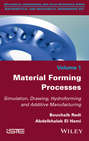 Material Forming Processes. Simulation, Drawing, Hydroforming and Additive Manufacturing
