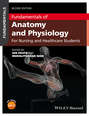 Fundamentals of Anatomy and Physiology. For Nursing and Healthcare Students