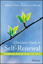 Clinician's Guide to Self-Renewal. Essential Advice from the Field