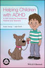 Helping Children with ADHD. A CBT Guide for Practitioners, Parents and Teachers