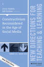 Constructivism Reconsidered in the Age of Social Media. New Directions for Teaching and Learning, Number 144