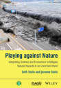 Playing against Nature. Integrating Science and Economics to Mitigate Natural Hazards in an Uncertain World